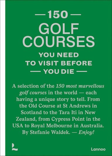 Stefanie Waldek - 150 Golf Courses You Need to Visit Before You Die, Inbunden