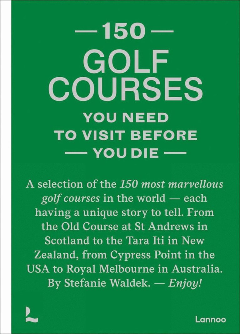 Stefanie Waldek - 150 golf courses you need to visit before you die, Inbunden