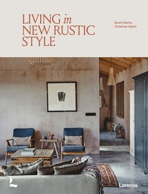 Brent Darby, Vivienne Ayers - Living in New Rustic Style, Inbunden