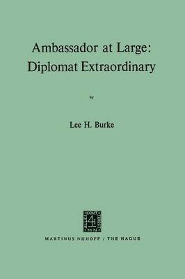 Lee H. Burke - Ambassador at Large: Diplomat Extraordinary, Häftad