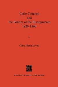 bokomslag Carlo Cattaneo and the Politics of the Risorgimento, 18201860