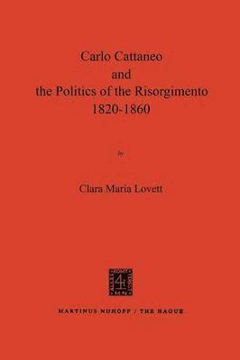 bokomslag Carlo Cattaneo and the Politics of the Risorgimento, 18201860