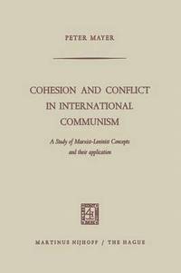 bokomslag Cohesion and Conflict in International Communism