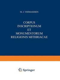 bokomslag Corpus Inscriptionum et Monumentorum Religionis Mithriacae