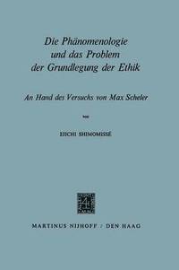 bokomslag Die Phänomenologie und das Problem der Grundlegung der Ethik