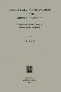 bokomslag Dutch Calvinistic Pietism in the Middle Colonies