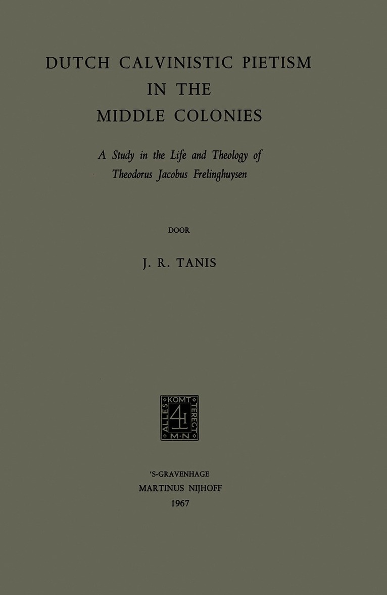 James Robert Tanis - Dutch Calvinistic Pietism in the Middle Colonies, Häftad