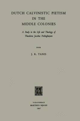 Dutch Calvinistic Pietism in the Middle Colonies 1