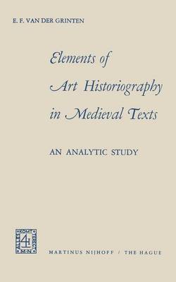 Evert Frans Grinten, D. Aalders - Elements of Art Historiography in Medieval Texts, Häftad