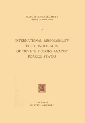 International Responsibility for Hostile Acts of Private Persons against Foreign States 1