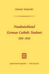 bokomslag Neudeutschland, German Catholic Students 19191939
