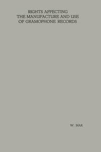 bokomslag Rights Affecting the Manufacture and Use of Gramophone Records