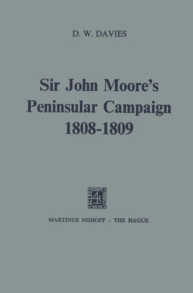 D.W. Davies - Sir John Moore’s Peninsular Campaign, 1808–1809, Häftad