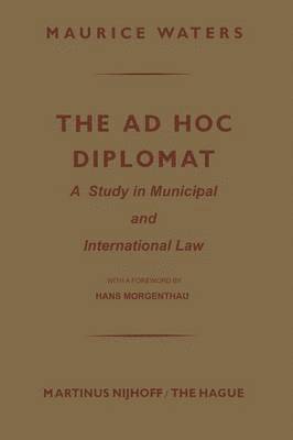 bokomslag The Ad Hoc Diplomat: A Study in Municipal and International Law