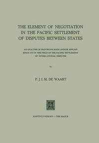 bokomslag The Element of Negotiation in the Pacific Settlement of Disputes between States