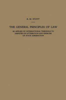 bokomslag The General Principles of Law as Applied by International Tribunals to Disputes on Attribution and Exercise of State Jurisdiction