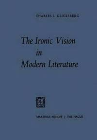 bokomslag The Ironic Vision in Modern Literature