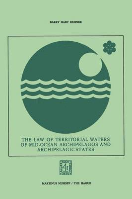 bokomslag The Law of Territorial Waters of Mid-Ocean Archipelagos and Archipelagic States