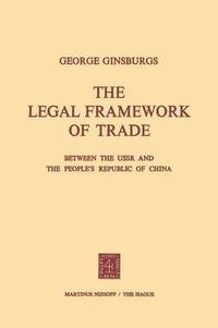 bokomslag The Legal Framework of Trade between the USSR and the Peoples Republic of China