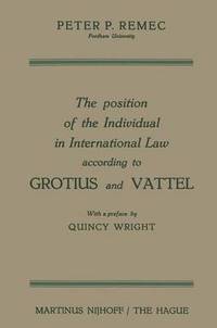bokomslag The Position of the Individual in International Law according to Grotius and Vattel