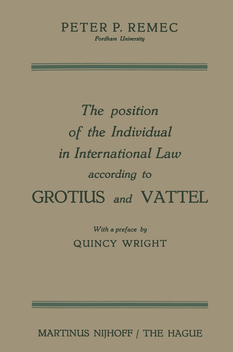 Peter Pavel Remec - Position of the Individual in International Law according to Grotius and Vattel, Häftad
