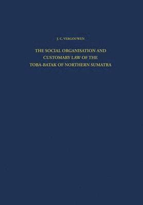 The Social Organisation and Customary Law of the Toba-Batak of Northern Sumatra 1