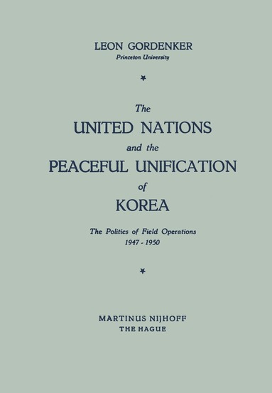 Leon Gordenker - United Nations and the Peaceful Unification of Korea, Häftad