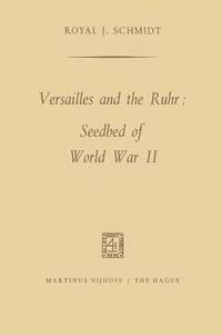 bokomslag Versailles and the Ruhr: Seedbed of World War II