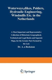 bokomslag Waterways, Dikes, Polders, Hydraulic Engineering, Windmills Etc. in the Netherlands
