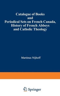 Catalogue of Books and Periodical Sets on French Canada, History of French Abbeys and Catholic Theology 1