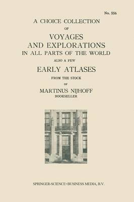 A Choice Collection of Voyages and Explorations in All Parts of the World Also a Few Early Atlases 1