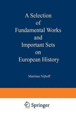 bokomslag A Selection of Fundamental Works and Important Sets on European History