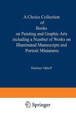 Martinus Nijhoff Publishers, Kenneth A. Loparo, Martinus Nijhoff, Martinus Nijhoff - Choice Collection of Books on Painting and Graphic Arts Including a Number of Works on Illuminated Manuscripts and Portrait Miniatures, Häftad