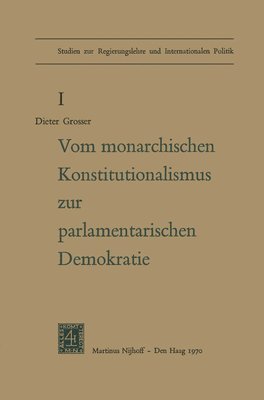 Dieter Grosser - Von Monarchischen Konstitutionalismus Zur Parlamentarischen Demokratie, Häftad