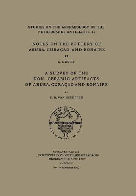 Notes on the Pottery of Aruba, Curacao and Bonaire/a Survey of the Non-Ceramic Artifacts of Aruba, Curacao and Bonaire 1