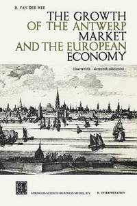 bokomslag The Growth of the Antwerp Market and the European Economy