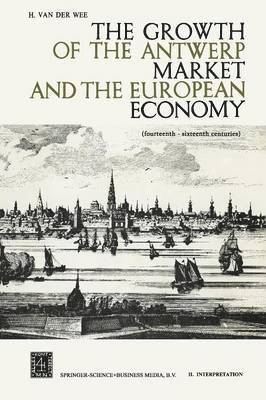 The Growth of the Antwerp Market and the European Economy 1