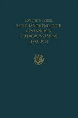 Zur Phänomenologie des Inneren Zeitbewusstseins (1893–1917)