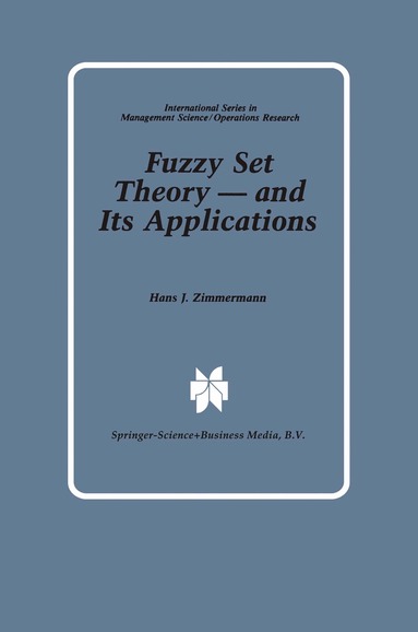 Hans-Jürgen Zimmermann - Fuzzy Set Theory — and Its Applications, Häftad