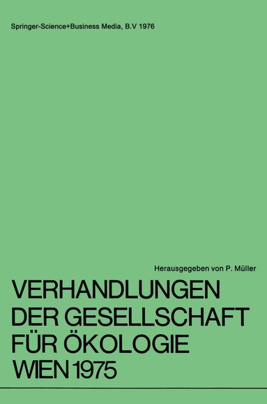 G. Spatz, Ute Drescher-Kaden, K. P. Sauer, H. Pöhlmann, H. Rehder, A. Cernusca, Rudolf Hofer, Herbert Ladurner, Angelika Gattringer, Wolfgang Wieser, Stefan Myczkowski, H. Kaiser, H. Lehn, W. Larcher, H. Sampl, W. Hinz, U. Halbach, G. Flechtner, U. Witt, Edith Kann, E. Hübl, H. Dobesch, M. Dokulil, A. Herzig, W. Kühnelt, E.-D Schulze, H. Ziegler, W. Stichler, H. Nemenz, J. Donner, G. Wendelberger, F. Böck, J. Reichholf, A. Kohler, P. Müller, A. Schäfer, Christian Körner, Frieda Huber, H. Wagner, H. Franz, P. Blaser, W. Schönenberger, M. Jochimsen - Verhandlungen der Gesellschaft für Ökologie Wien 1975, Häftad