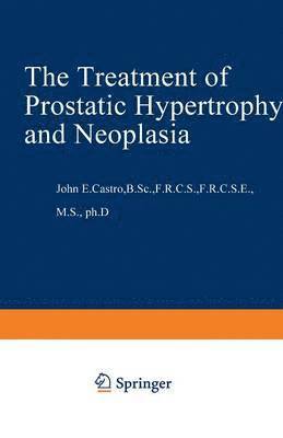 The Treatment of Prostatic Hypertrophy and Neoplasia 1