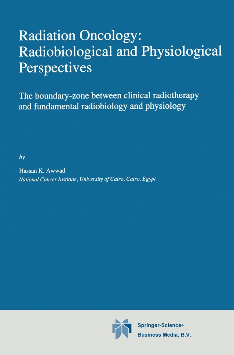 H. Awwad - Radiation Oncology: Radiobiological and Physiological Perspectives, Häftad