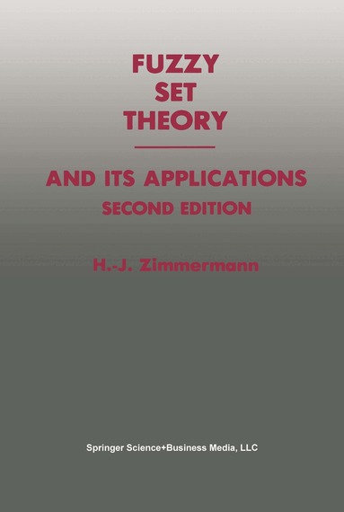 Hans-Jürgen Zimmermann - Fuzzy Set Theory — and Its Applications, Häftad