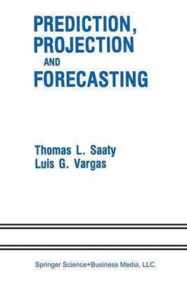 Prediction, Projection and Forecasting 1