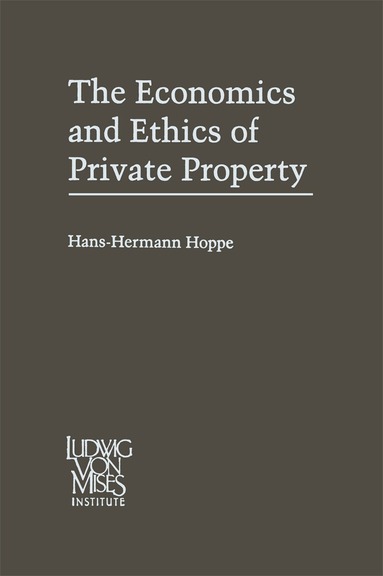 Hans-Hermann Hoppe - Economics and Ethics of Private Property, Häftad