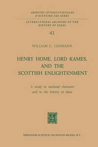 bokomslag Henry Home, Lord Kames, and the Scottish Enlightenment: A Study in National Character and in the History of Ideas