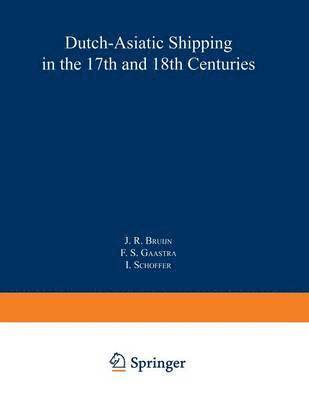J.R. Bruijn, J. R. Bruijn - Dutch-Asiatic Shipping in the 17th and 18th Centuries, Häftad