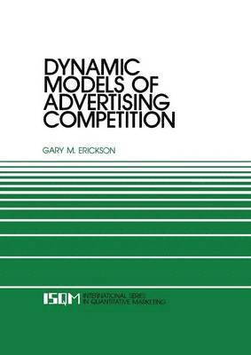 Gary M. Erickson, Gary Erickson - Dynamic Models of Advertising Competition, Häftad