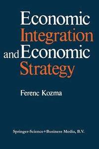 bokomslag Economic Integration and Economic Strategy