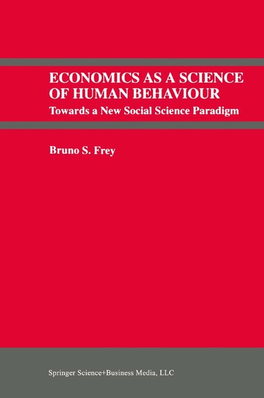 Bruno S. Frey - Economics As a Science of Human Behaviour, Häftad